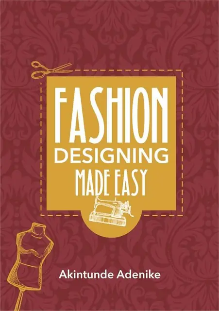 Cover of Fashion Designing Made Easy by Akintunde Adenike